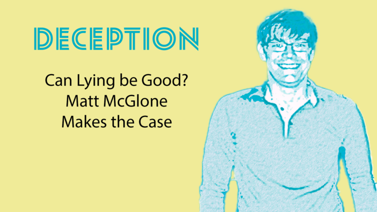 S1 E10: Deception: Can Lying be Good? Matt McGlone Makes the Case