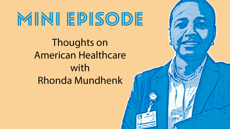 S1 E15: Mini Episode: Thoughts on American Healthcare with Rhonda Mundhenk