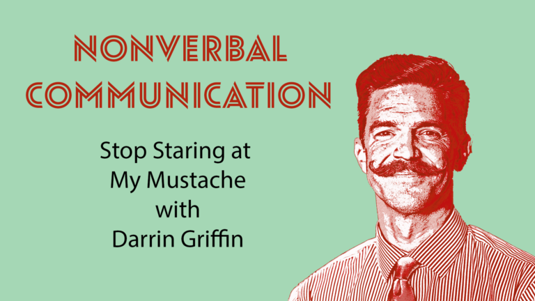 Episode 3: Nonverbal Communication: Stop Staring at my Moustache with Darrin Griffin