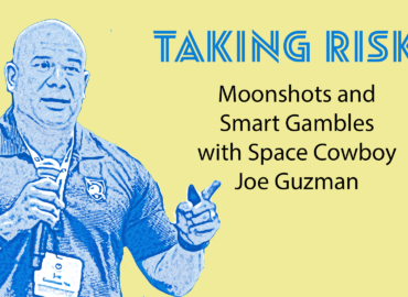Risk: Moonshots and Smart Gambles with Space Cowboy Joe Guzman