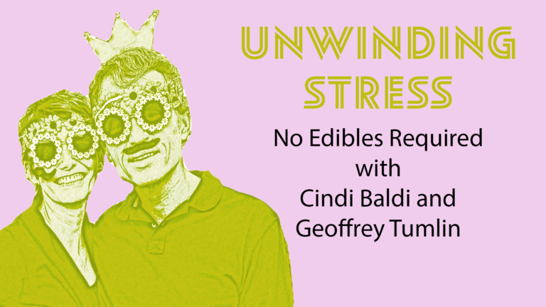 Episode 9: Unwinding Stress: No Edibles Required with Cindi and Geoff