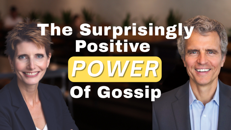Ep 54 – The Surprisingly Positive Power of Gossip at Work