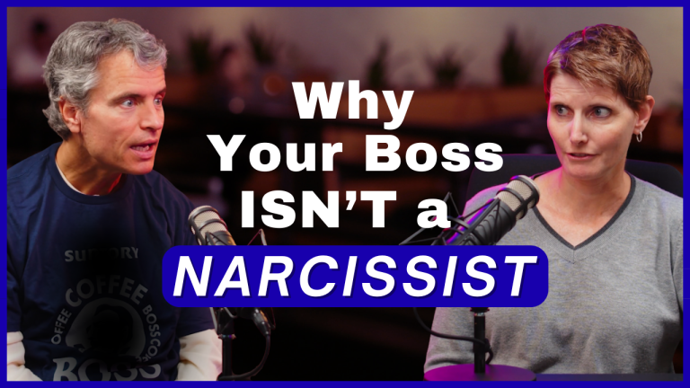 Ep 110 – Narcissism at Work: Why Your Boss Probably Isn’t a Narcissist