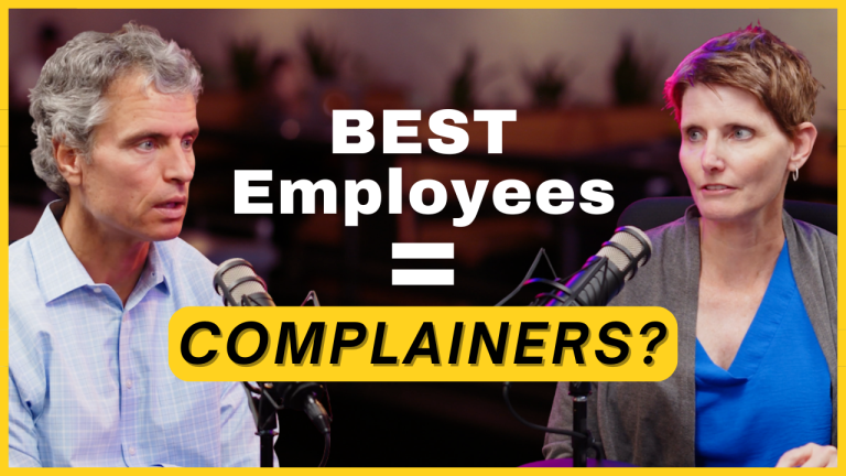 Ep 117 – Why Your Best Employees Are Often the Biggest Complainers