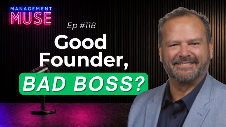 Ep 118 – The Skills That Make You a Great Founder Can Make You a Bad Boss (w/ Steve Strauss)