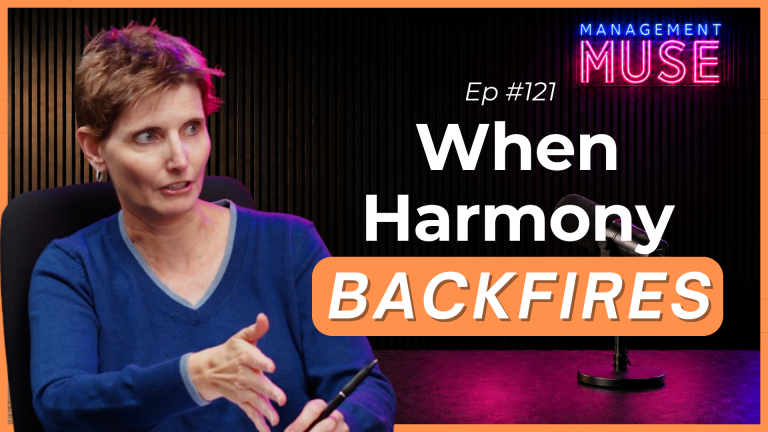 Ep 121 – Can a Team Be Too Close? The Risk of Too Much Harmony at Work
